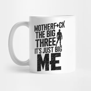 Motherf*uck The Big Three It's Just Big Me Mug